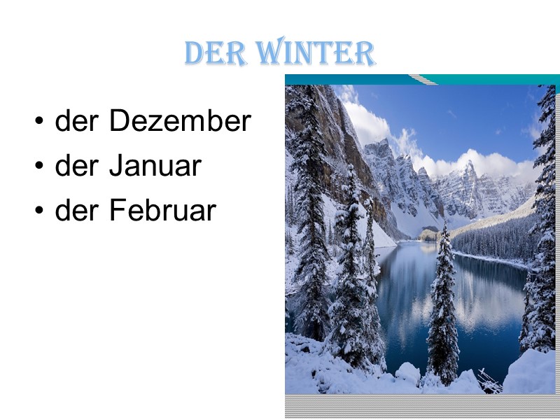 der Winter der Dezember der Januar der Februar